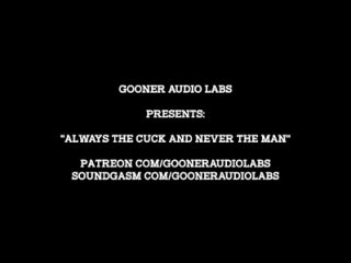 gooneraudiolabs - always the cuck and never the man